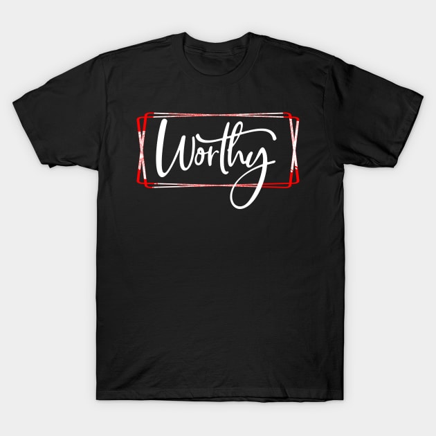 Worthy White on Black T-Shirt by joyjeff